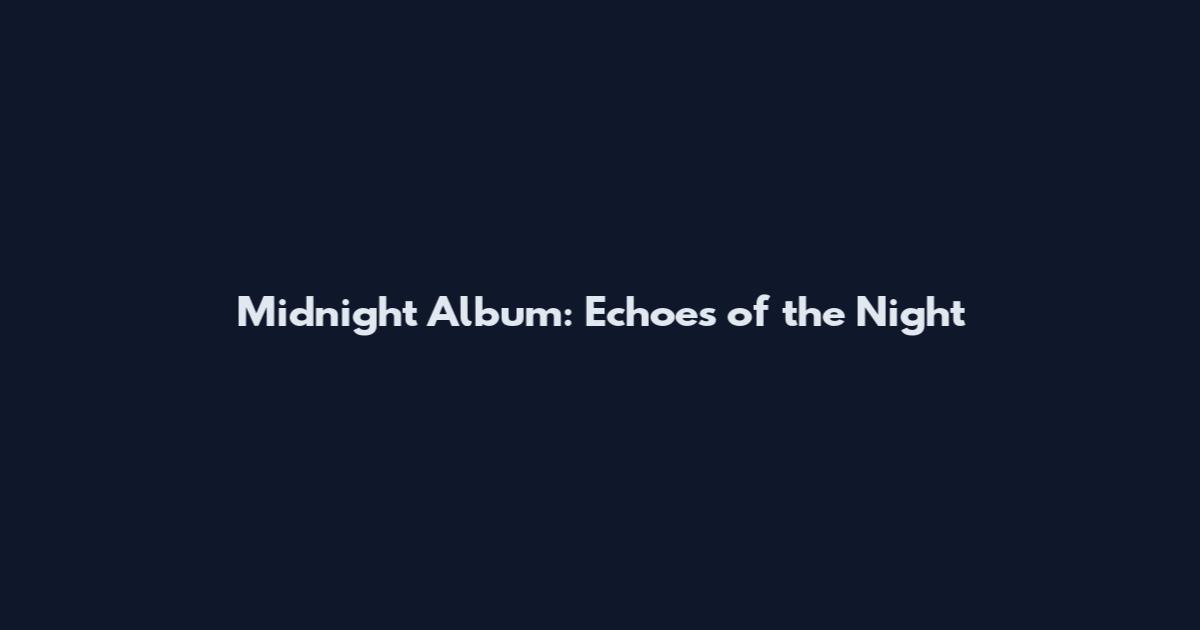 Midnight Album: Echoes of the Night