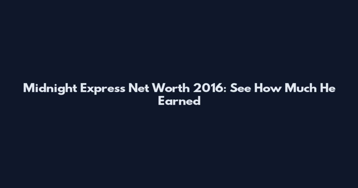 Midnight Express Net Worth 2016: See How Much He Earned