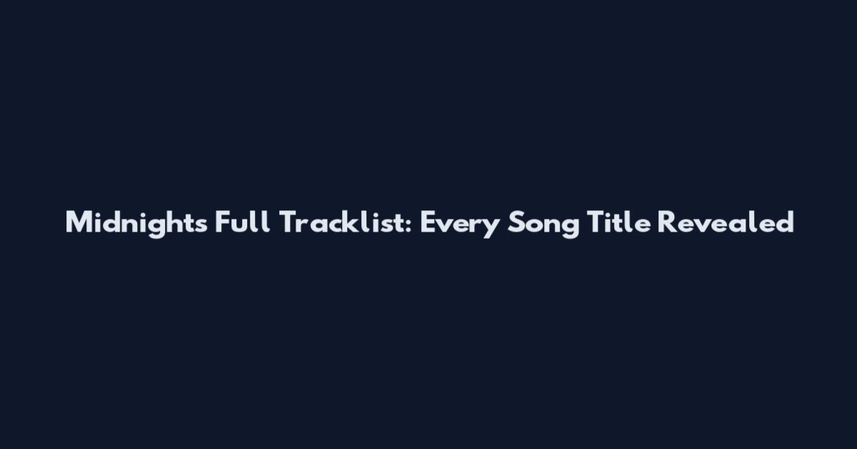 Midnights Full Tracklist: Every Song Title Revealed
