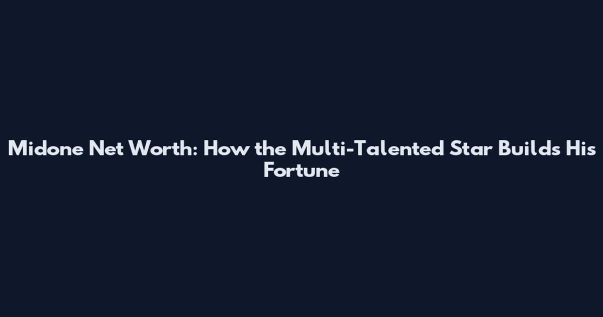 Midone Net Worth: How the Multi-Talented Star Builds His Fortune