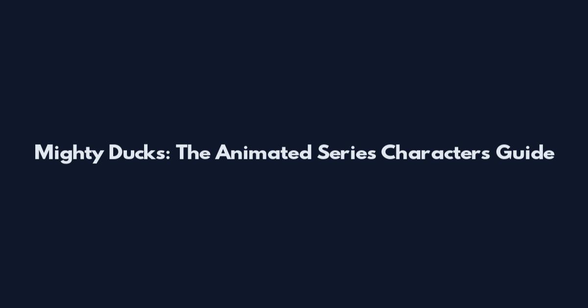 Mighty Ducks: The Animated Series Characters Guide