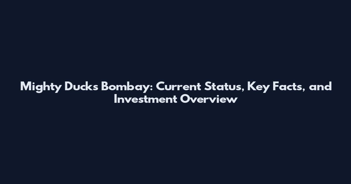 Mighty Ducks Bombay: Current Status, Key Facts, and Investment Overview