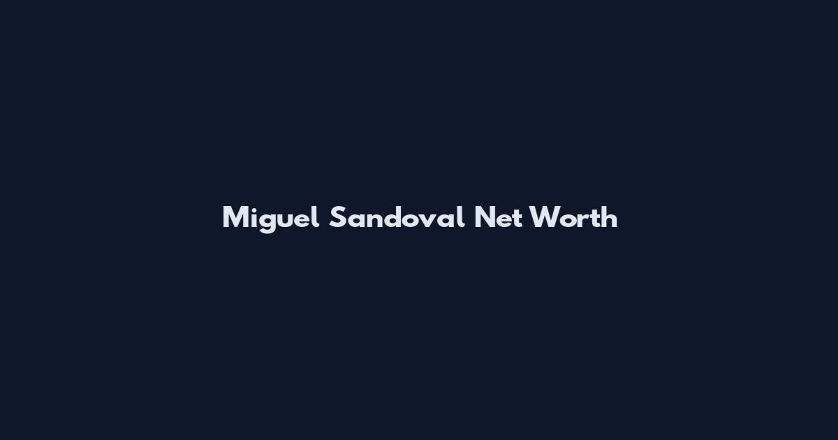 Miguel Sandoval Net Worth