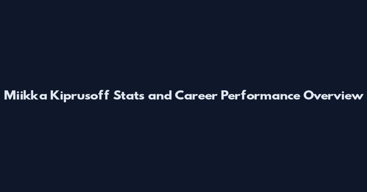 Miikka Kiprusoff Stats and Career Performance Overview