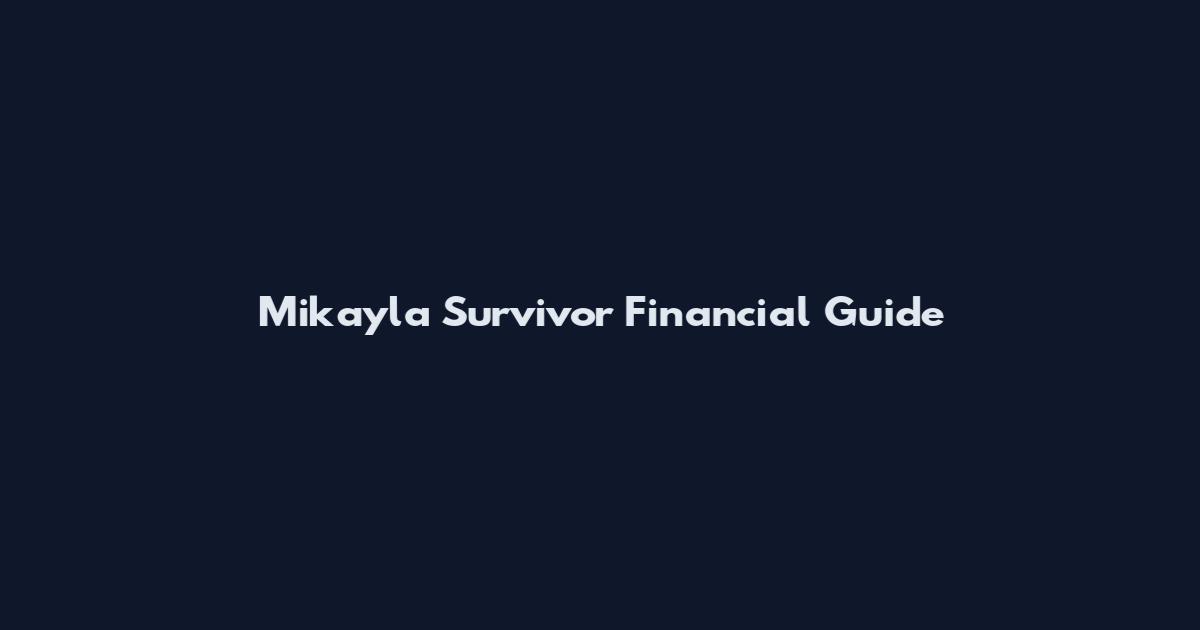 Mikayla Survivor Financial Guide