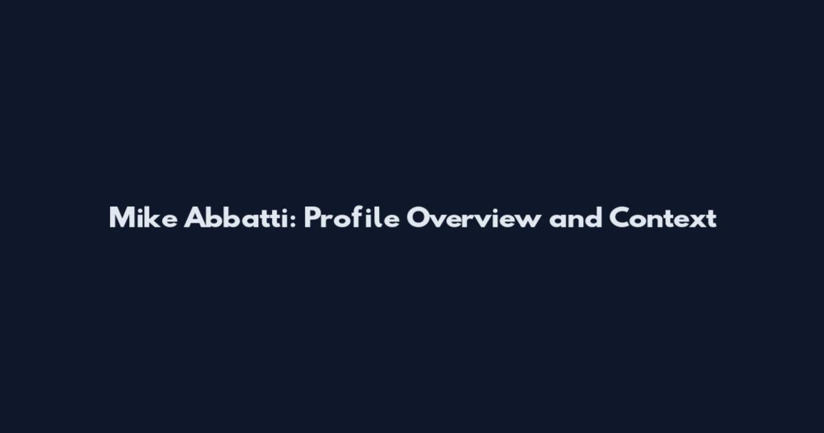 Mike Abbatti: Profile Overview and Context