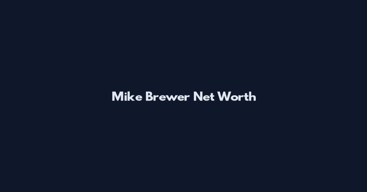 Mike Brewer Net Worth