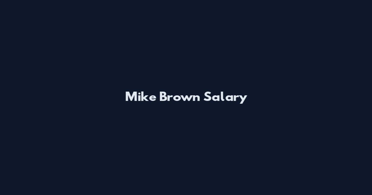 Mike Brown Salary