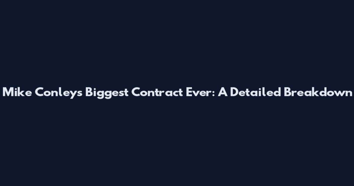 Mike Conley's Biggest Contract Ever: A Detailed Breakdown
