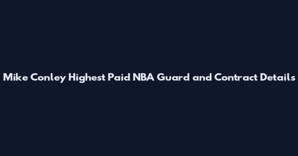 Mike Conley Highest Paid NBA Guard and Contract Details