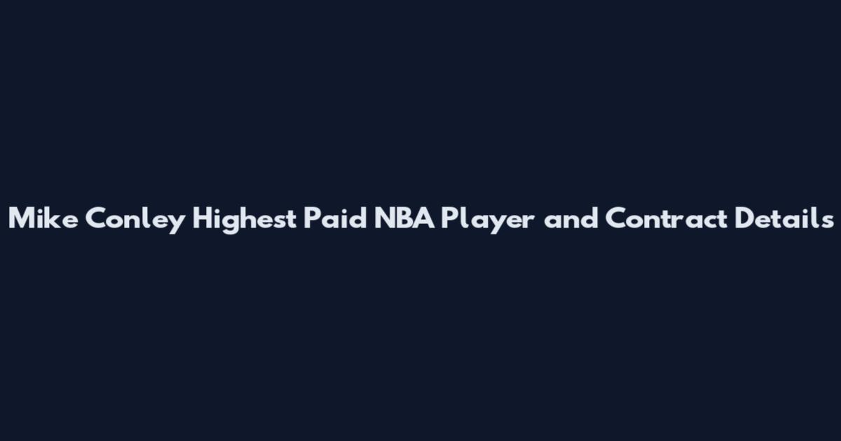 Mike Conley Highest Paid NBA Player and Contract Details