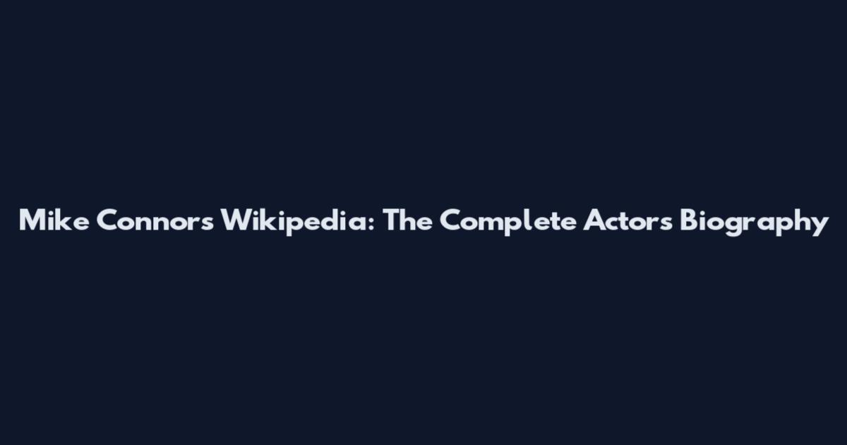 Mike Connors Wikipedia: The Complete Actor's Biography