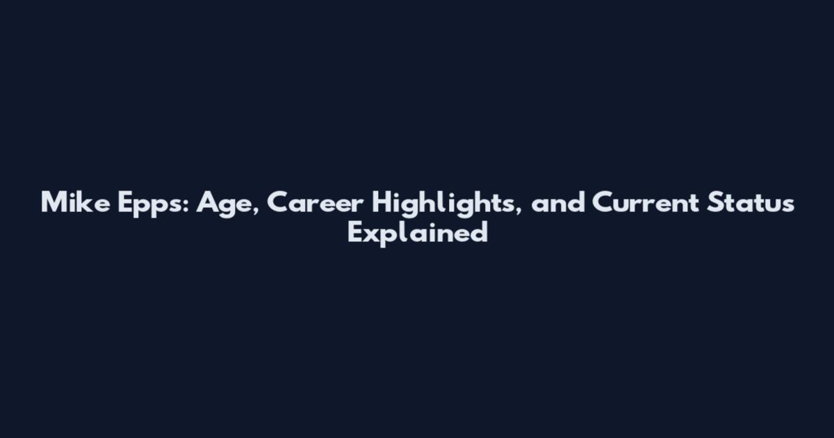 Mike Epps: Age, Career Highlights, and Current Status Explained