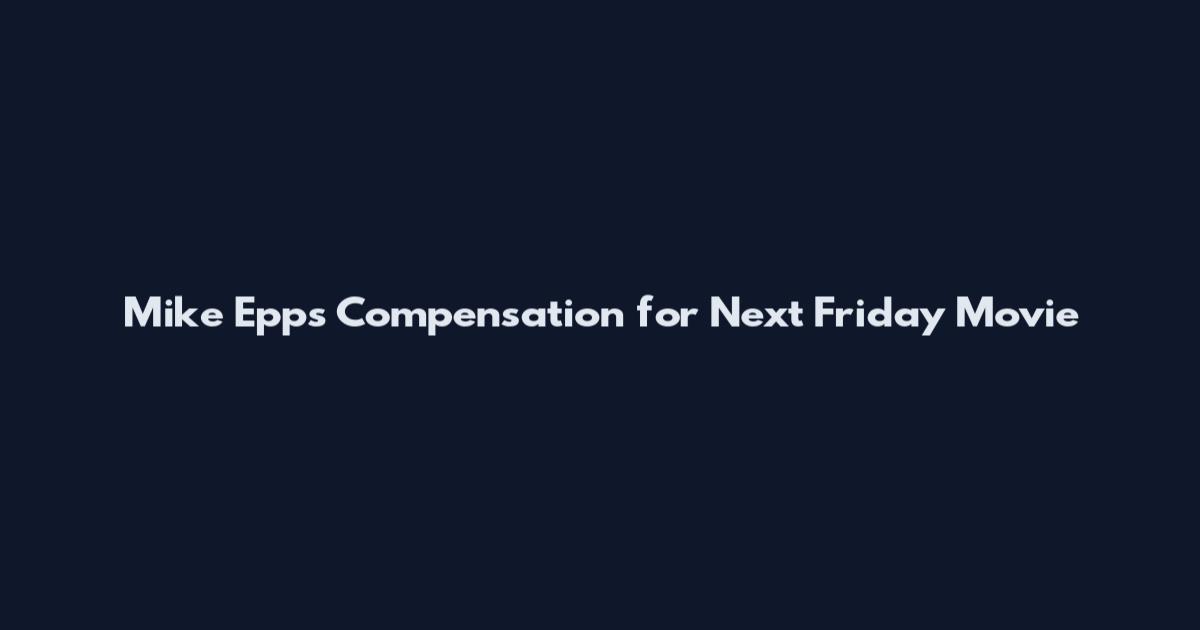Mike Epps Compensation for Next Friday Movie