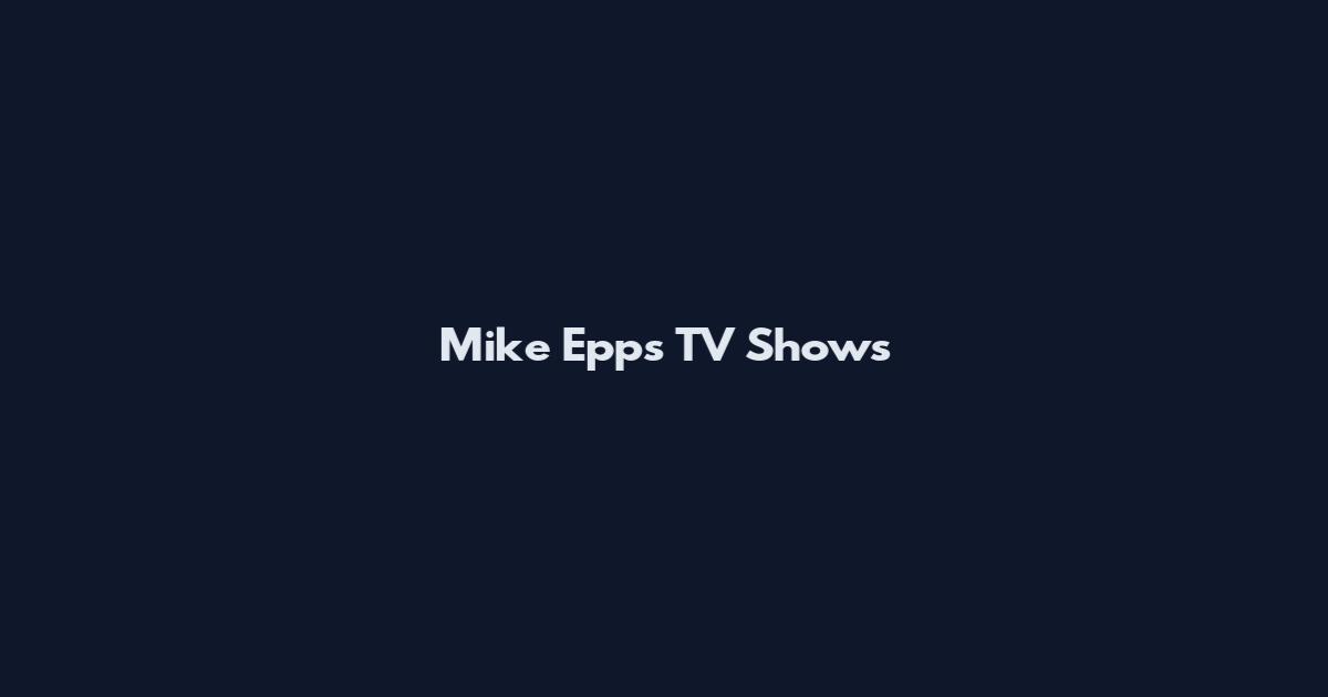 Mike Epps TV Shows