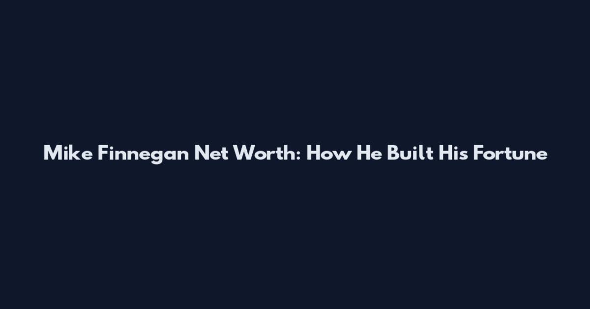 Mike Finnegan Net Worth: How He Built His Fortune