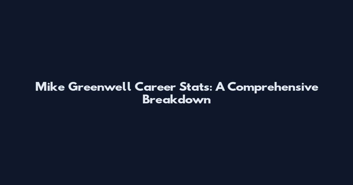 Mike Greenwell Career Stats: A Comprehensive Breakdown