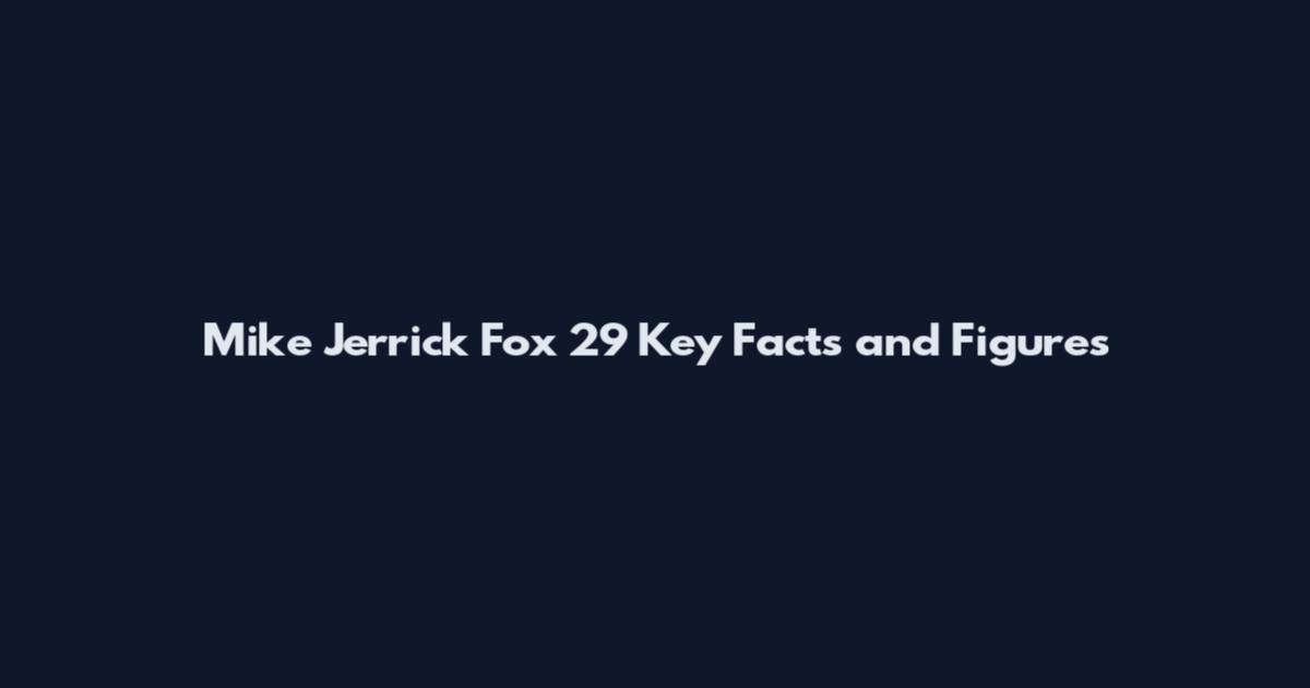 Mike Jerrick Fox 29 Key Facts and Figures
