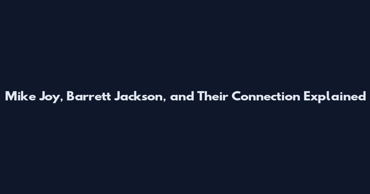 Mike Joy, Barrett Jackson, and Their Connection Explained