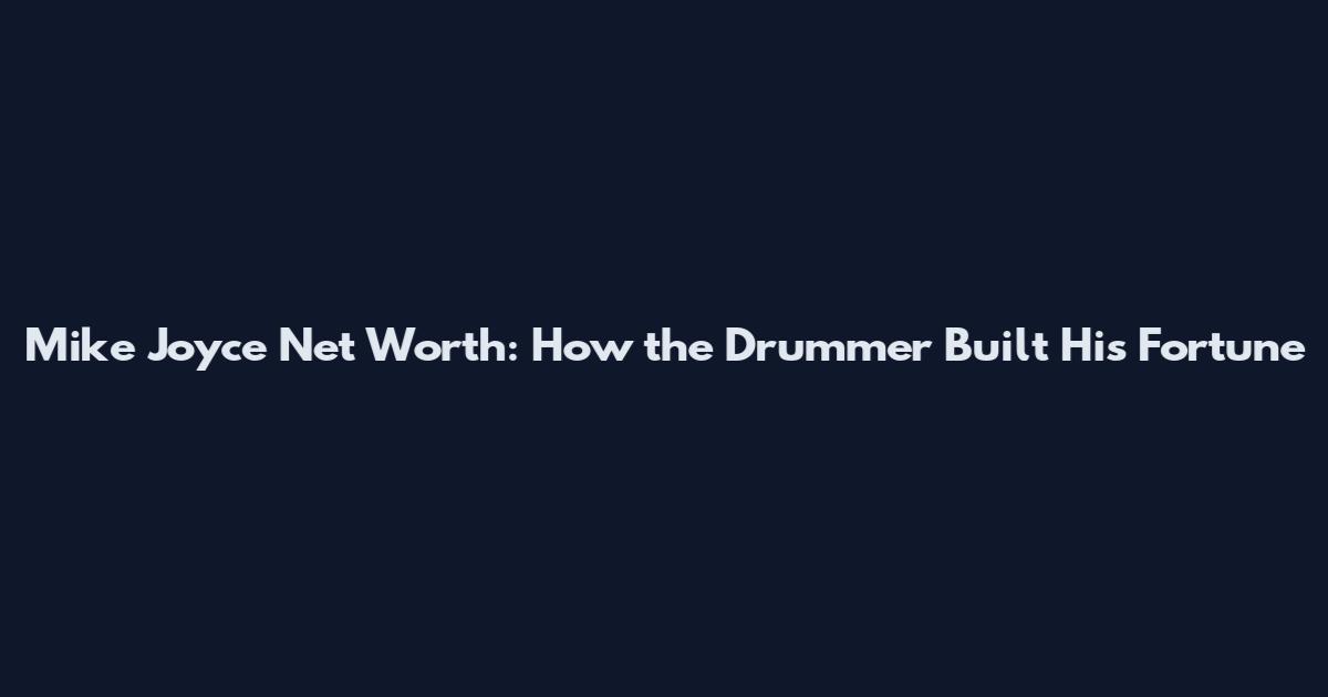 Mike Joyce Net Worth: How the Drummer Built His Fortune