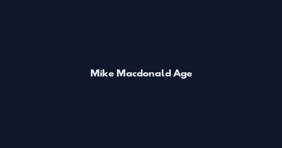 Mike Macdonald Age