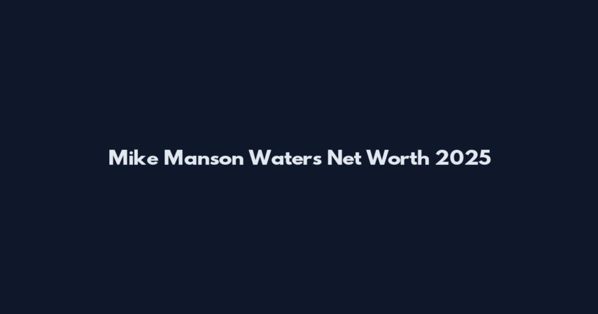 Mike Manson Waters Net Worth 2025