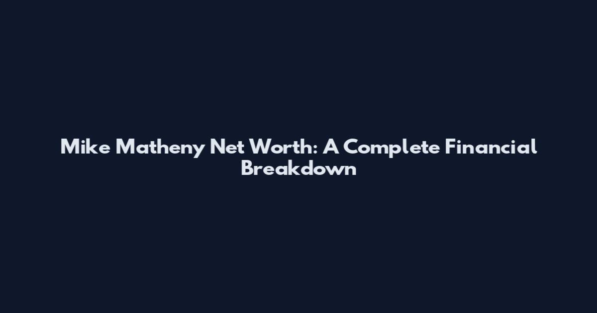 Mike Matheny Net Worth: A Complete Financial Breakdown