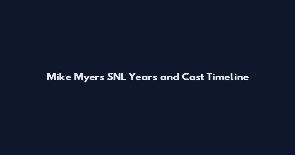 Mike Myers SNL Years and Cast Timeline