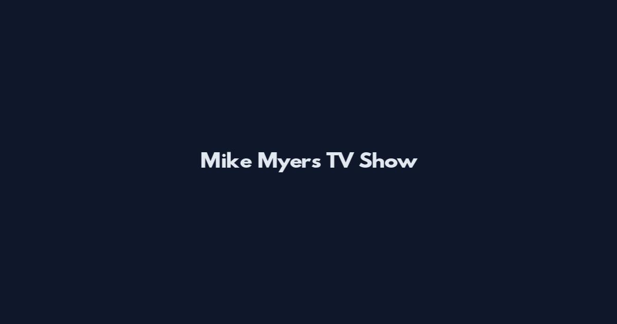 Mike Myers TV Show