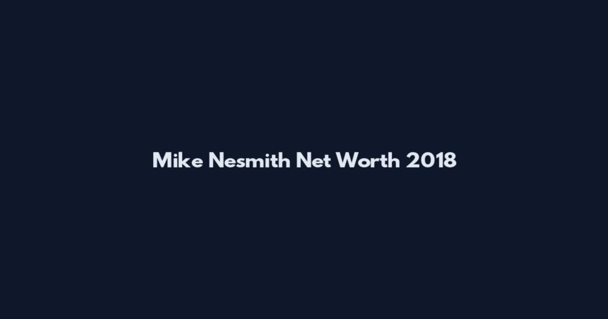 Mike Nesmith Net Worth 2018