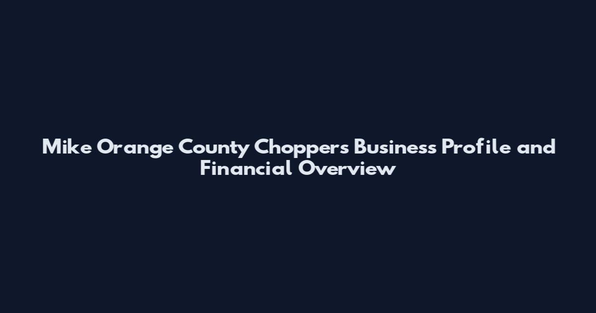 Mike Orange County Choppers Business Profile and Financial Overview