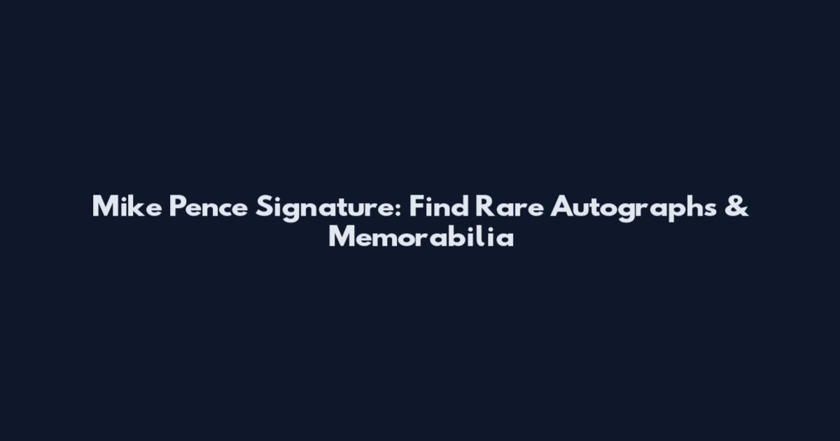 Mike Pence Signature: Find Rare Autographs & Memorabilia