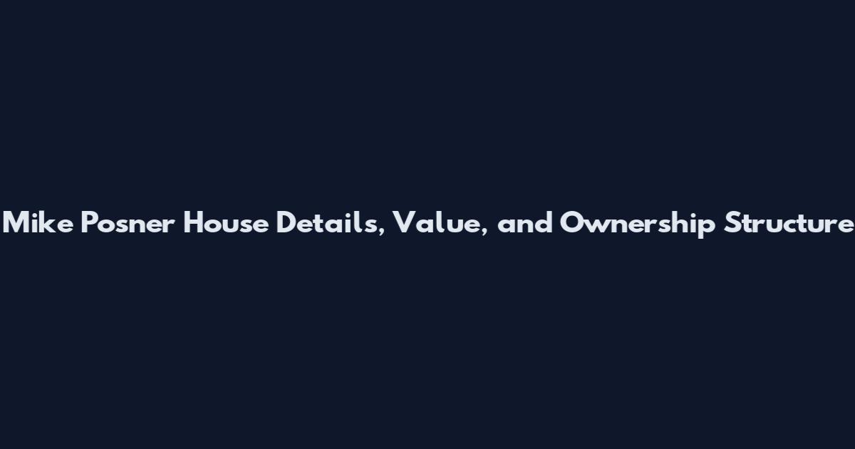 Mike Posner House Details, Value, and Ownership Structure