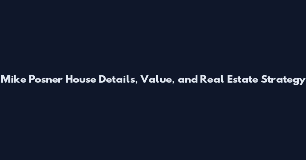 Mike Posner House Details, Value, and Real Estate Strategy
