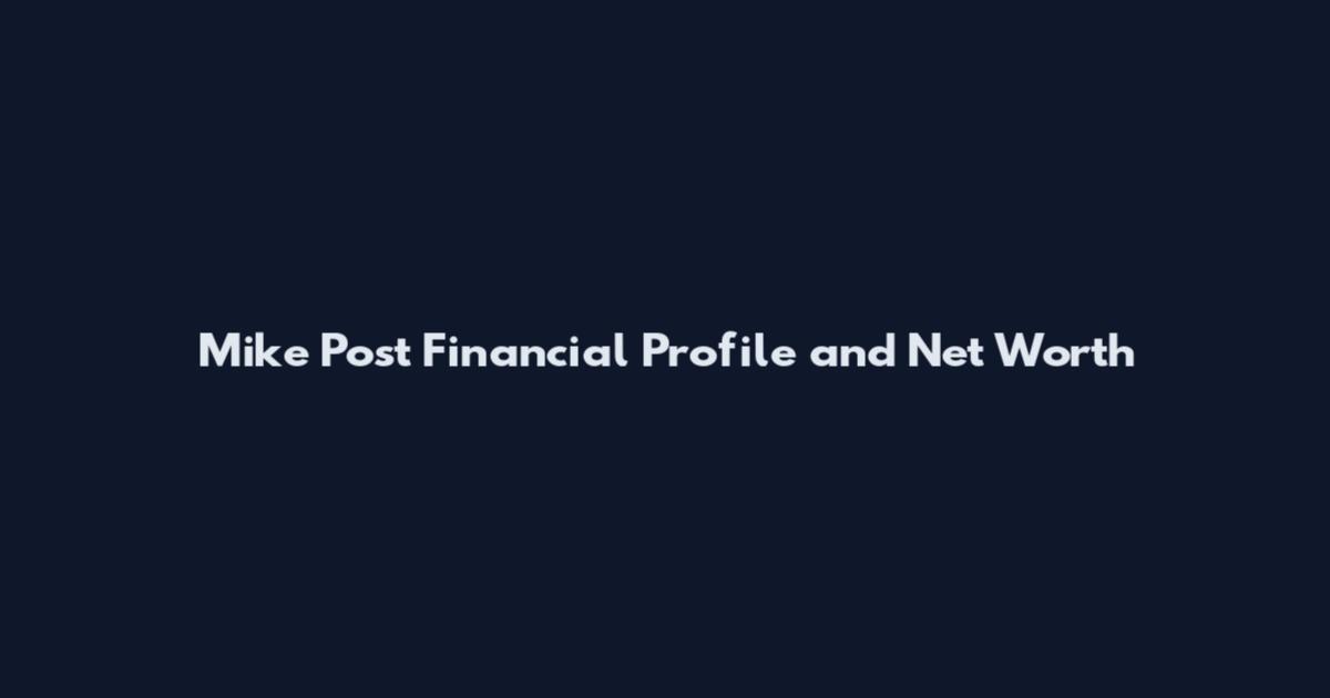 Mike Post Financial Profile and Net Worth