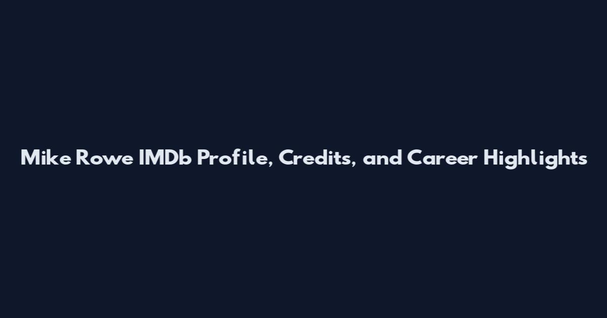 Mike Rowe IMDb Profile, Credits, and Career Highlights