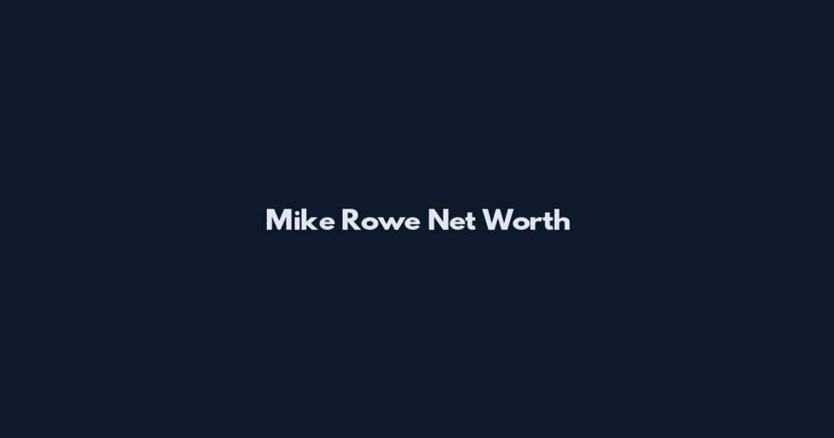Mike Rowe Net Worth