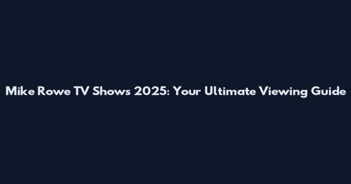 Mike Rowe TV Shows 2025: Your Ultimate Viewing Guide