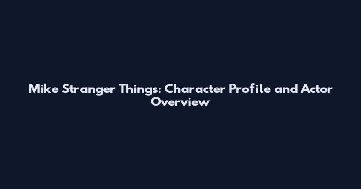 Mike Stranger Things: Character Profile and Actor Overview