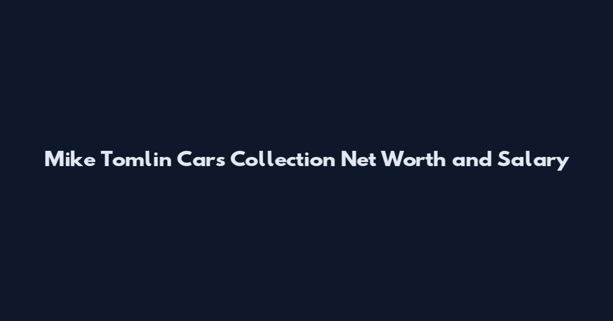 Mike Tomlin Cars Collection Net Worth and Salary