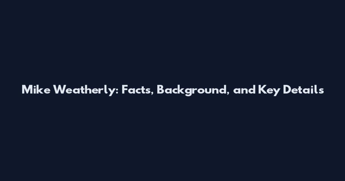 Mike Weatherly: Facts, Background, and Key Details