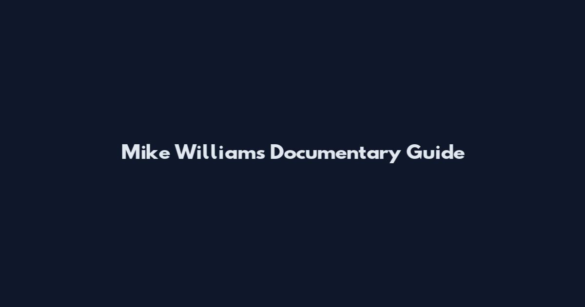 Mike Williams Documentary Guide