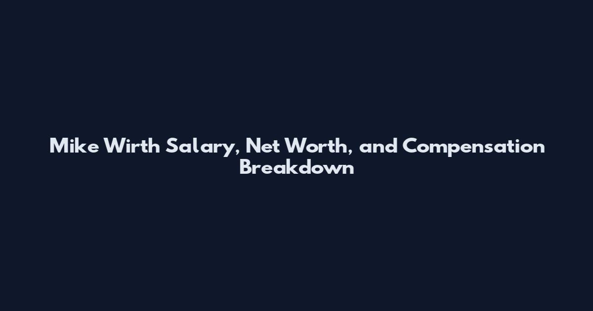 Mike Wirth Salary, Net Worth, and Compensation Breakdown