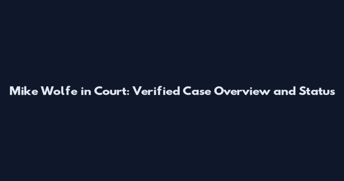 Mike Wolfe in Court: Verified Case Overview and Status