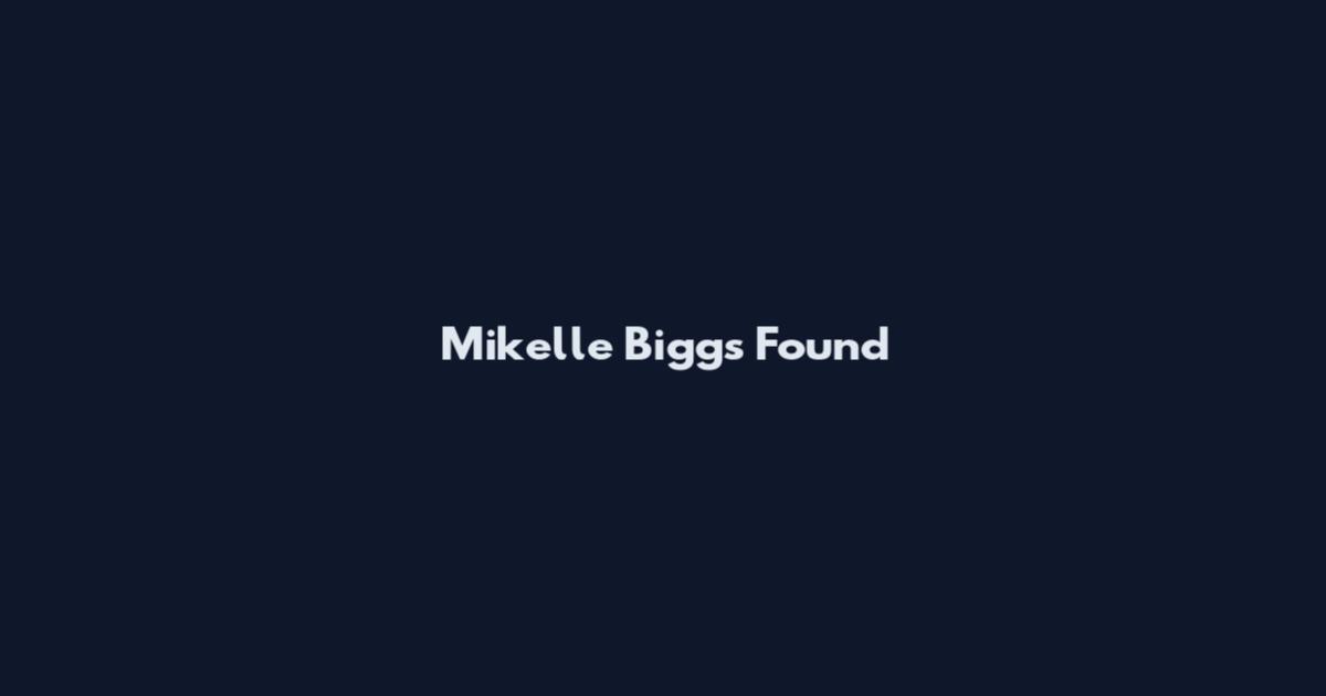 Mikelle Biggs Found