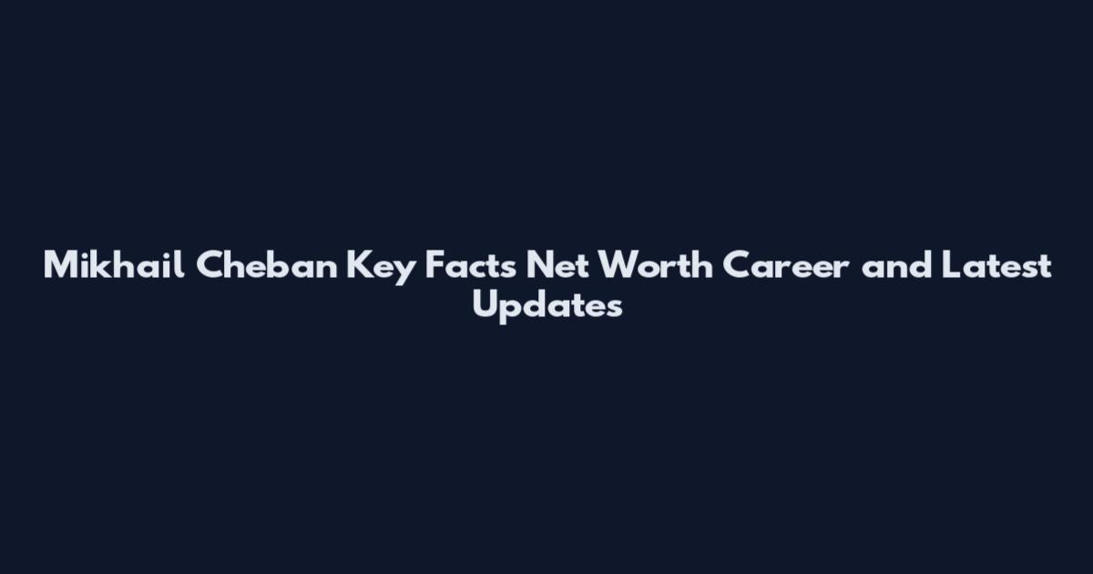 Mikhail Cheban Key Facts Net Worth Career and Latest Updates