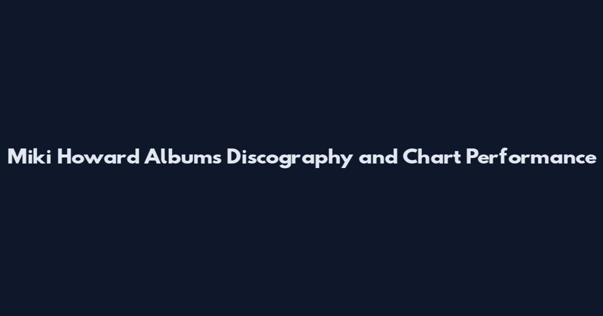 Miki Howard Albums Discography and Chart Performance