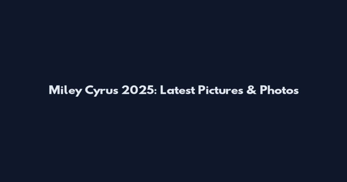 Miley Cyrus 2025: Latest Pictures & Photos