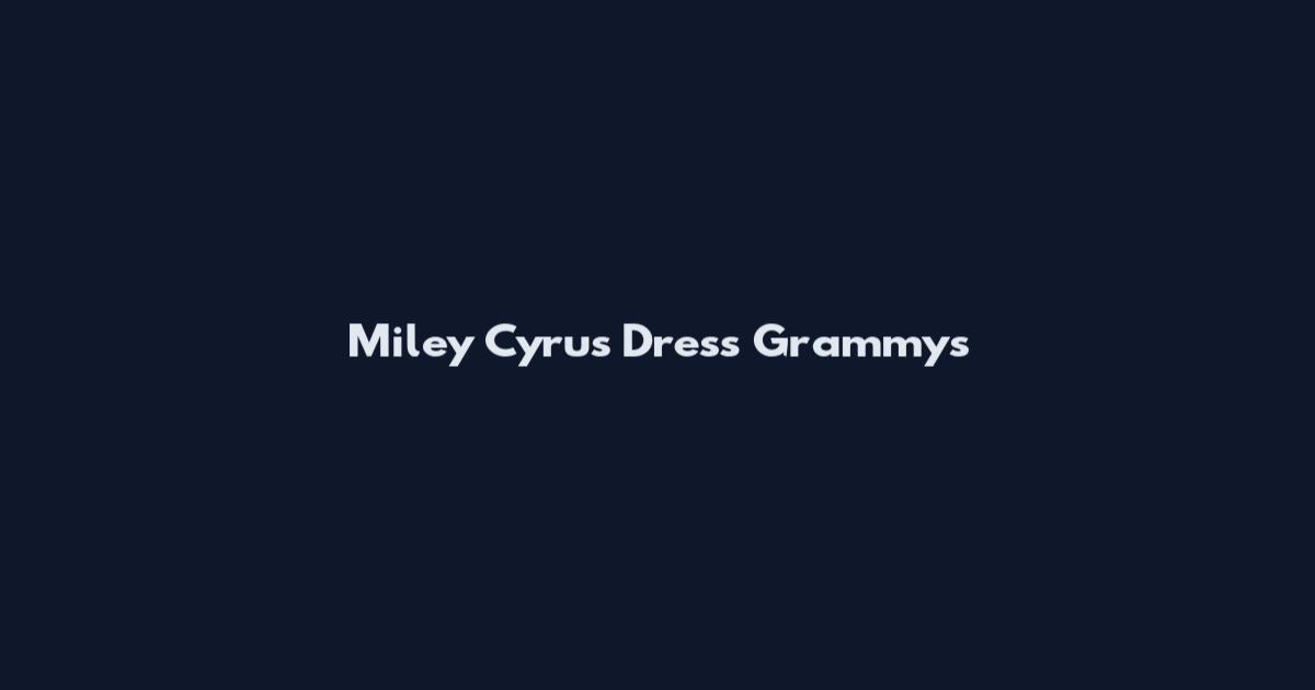 Miley Cyrus Dress Grammys