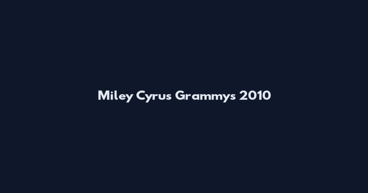 Miley Cyrus Grammys 2010
